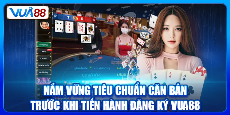 nam vung tieu chuan can ban truoc khi tien hanh dang ky vua88