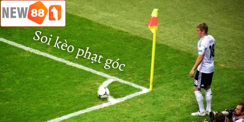 5 bí quyết soi kèo phạt góc giúp bạn thắng lớn tại New88