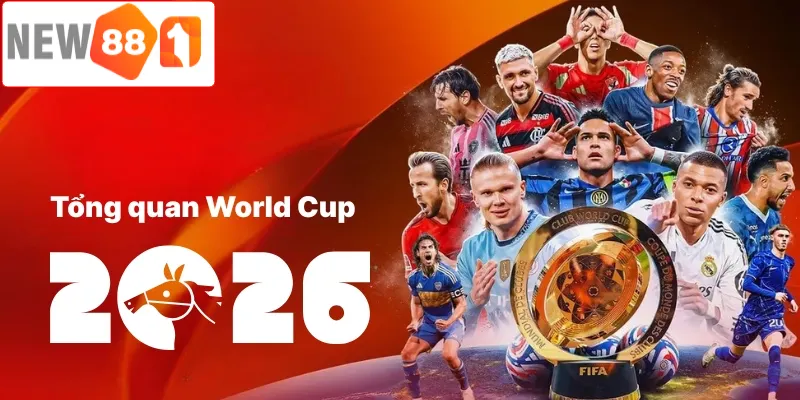 World Cup 2026 là giải đấu được nhiều fan chờ đón